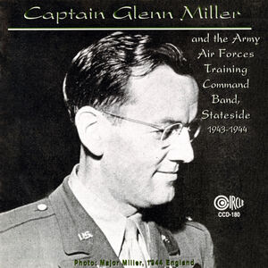 I Sustain The Wings Broadcasts, 1943-44 , Glenn Miller