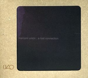A Lost Connection , Marconi Union