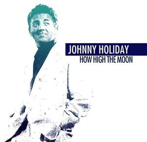 How High the Moon , Johnny Holiday
