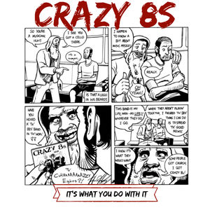 It'S What You Do With It , Crazy 8s