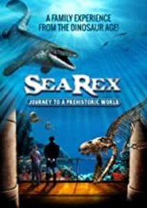 Sea Rex: Journey To A Prehistoric World