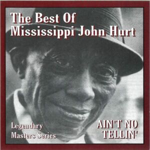 Ain't No Tellin' , Mississippi John Hurt