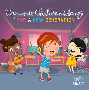 Dynamic Children's Songs For A New Generation