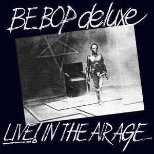 Live! In The Air Age: Remastered & Expanded Edition [Import] , Be Bop Deluxe