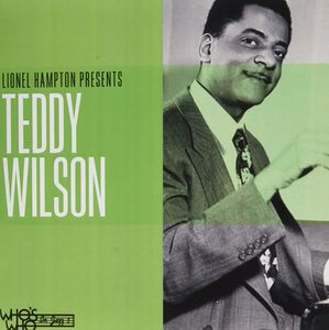 Lionel Hampton Presents Teddy Wilson , Teddy Wilson