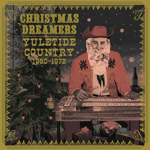 Christmas Dreamers: Yuletide Country (1960-1972) (Various Artists)