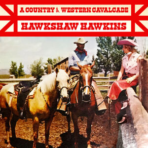 A Country & Western Cavalcade , Hawkshaw Hawkins