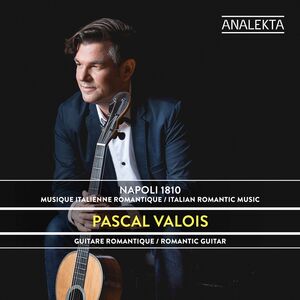 Napoli 1810: Musique Italienne Romantique , Pascal Valois