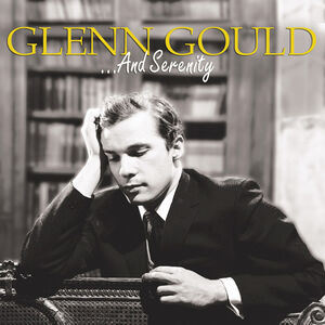 Serenity , Glenn Gould