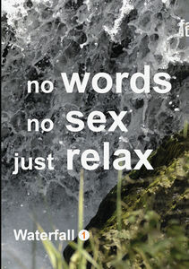 Waterfall 1: No Words, No Sex, Just Relax