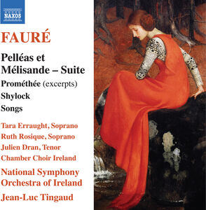 Faure: Pelleas et Melisande Suite; Promethee (excerpts); Shylock; Songs , Gabriel Faure