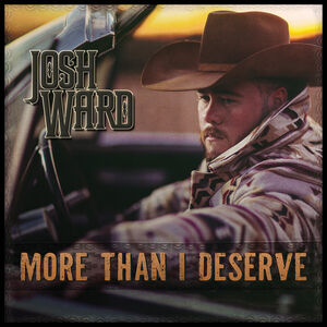 More Than I Deserve , Josh Ward