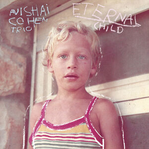 Eternal Child , Avishai Cohen Trio