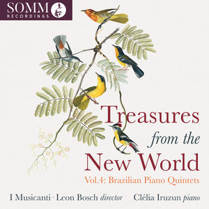Treasures from the New World, Vol. 4 - Brazilian Piano Quintets , Clelia Iruzun