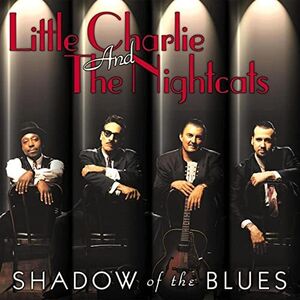 Shadow of the Blues , Little Charlie & the Nightcats
