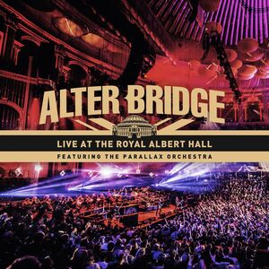Live At The Royal Albert Hall , Alter Bridge