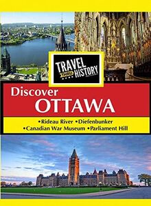 Travel Thru History Discover Ottawa, Ontario 