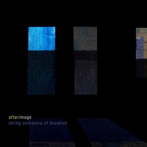 Afterimage , Argus Quartet Hughes Maroney The String Orchestra Of Brooklyn Priday Spindel
