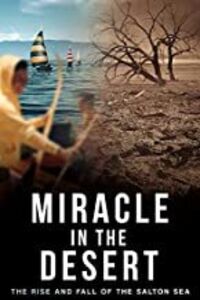 Miracle in the Desert: The Rise and Fall of the Salton Sea