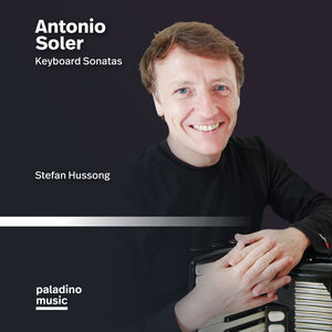 Antonio Soler: Keyboard Sonatas , Stefan Hussong