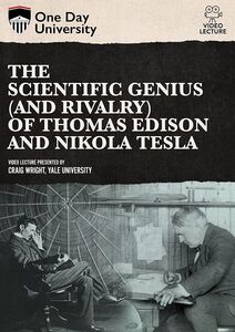 One Day University: The Scientific Genius (And Rivalry) Of Thomas Edison and Nikola Tesla