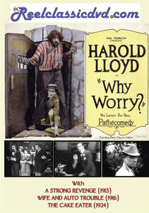 WHY WORRY? (1923) WITH A STRONG REVENGE (1913), WIFE AND AUTO TROUBLE (1916) AND THE CAKE EATER (1924)