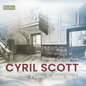 Scott: Piano Sonata No. 1, Op. 66 , Simon Callaghan