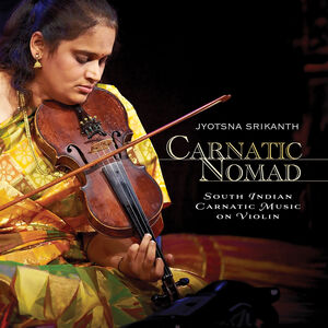 Carnatic Nomad - South Indian Carnatic Music , Jyotsna Srikanth