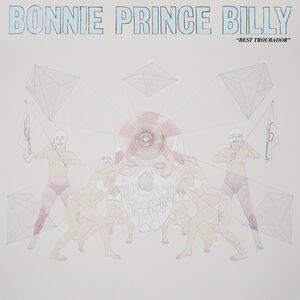 Best Troubador , Bonnie Prince Billy