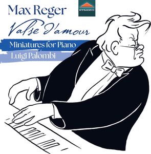 Reger: Valse d'amour - Miniatures for Piano , Max Reger