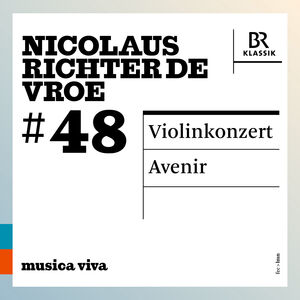 Nicolaus Richter de Vroe: #48 - Violinkonzert; Avenir , Ilya Gringolts
