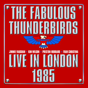 Live In London 1985 , The Fabulous Thunderbirds