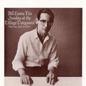 Sunday at the Village Vanguard , Bill Evans