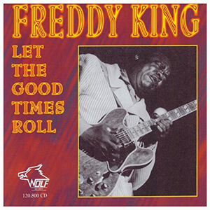 Let the Good Times Roll , Freddie King