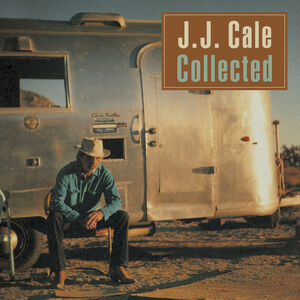 Collected [Import] , J.J. Cale
