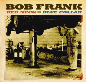 Red Neck Blue Collar , Bob Frank