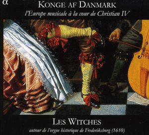 King of Denmark: Musical Europe at Court Christian