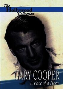 The Hollywood Collection: Gary Cooper: A Face of a Hero