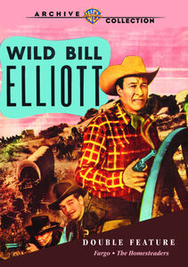Wild Bill Elliott Double Feature: Fargo /  The Homesteaders