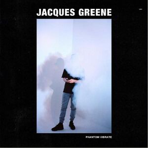 Phantom Vibrate EP , Jacques Greene