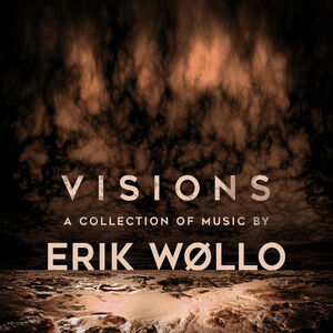 Visions - a Collection of Music By... , Erik Wollo