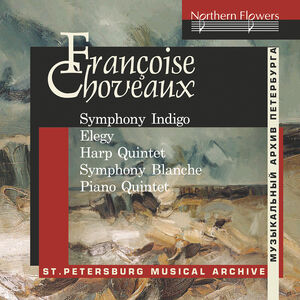 Francoise Choveaux: Symphony Indigo, Elegy for Cello, Quintet for Harp and String Quartet