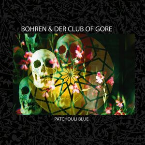 Patchouli Blue , Bohren & der Club of Gore