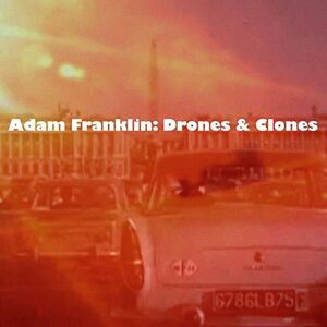 Drones & Clones: 10 Songs No Words , Adam Franklin