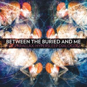 The Parallax: Hypersleep Dialogs , Between the Buried and Me