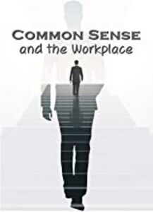 Business & HR Training: Common Sense and the Workplace