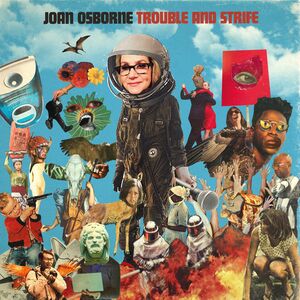 Trouble And Strife , Joan Osborne