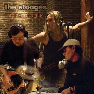 A Fire of Life , The Stooges