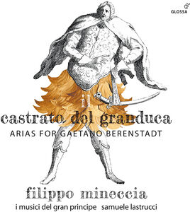 Il Castrato Del Granduca - Arias for Gaetano , Filippo Mineccia
