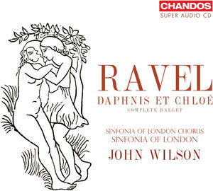 Daphnis Et Chloe (Complete Ballet) , Sinfonia of London